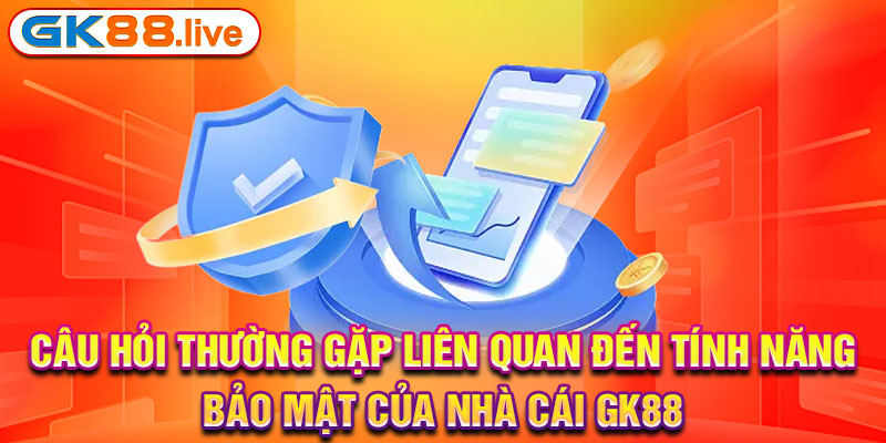 Câu hỏi thường gặp liên quan đến quá trình đăng ký tại GK88