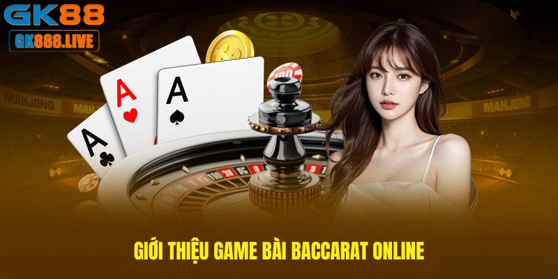 Giới thiệu game bài Baccarat online – Cách chơi baccarat